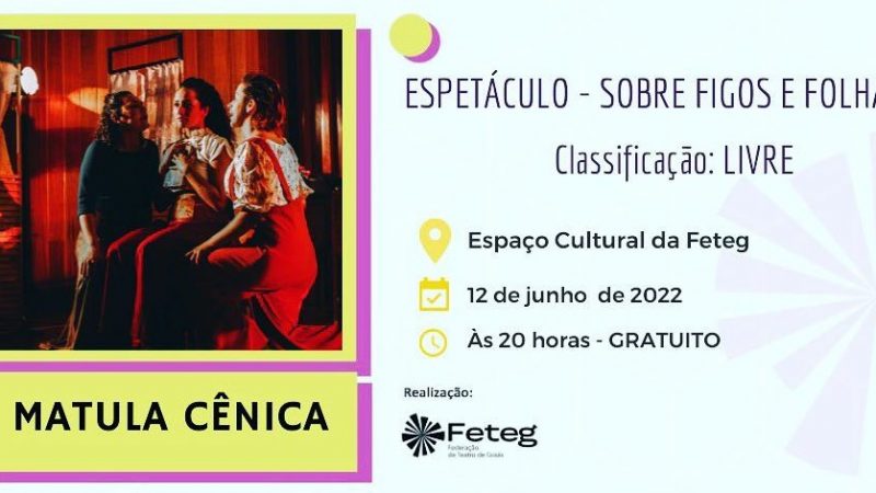 “Sobre Figos e Folhas” da Matula Cênica de Anápolis, na programação do XVI Festival da FETEG