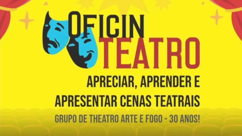 OficinTeatro: ‘Apreciar, Aprender e Apresentar Cenas Teatrais Grupo de Theatro Arte e Fogo – 30 Anos